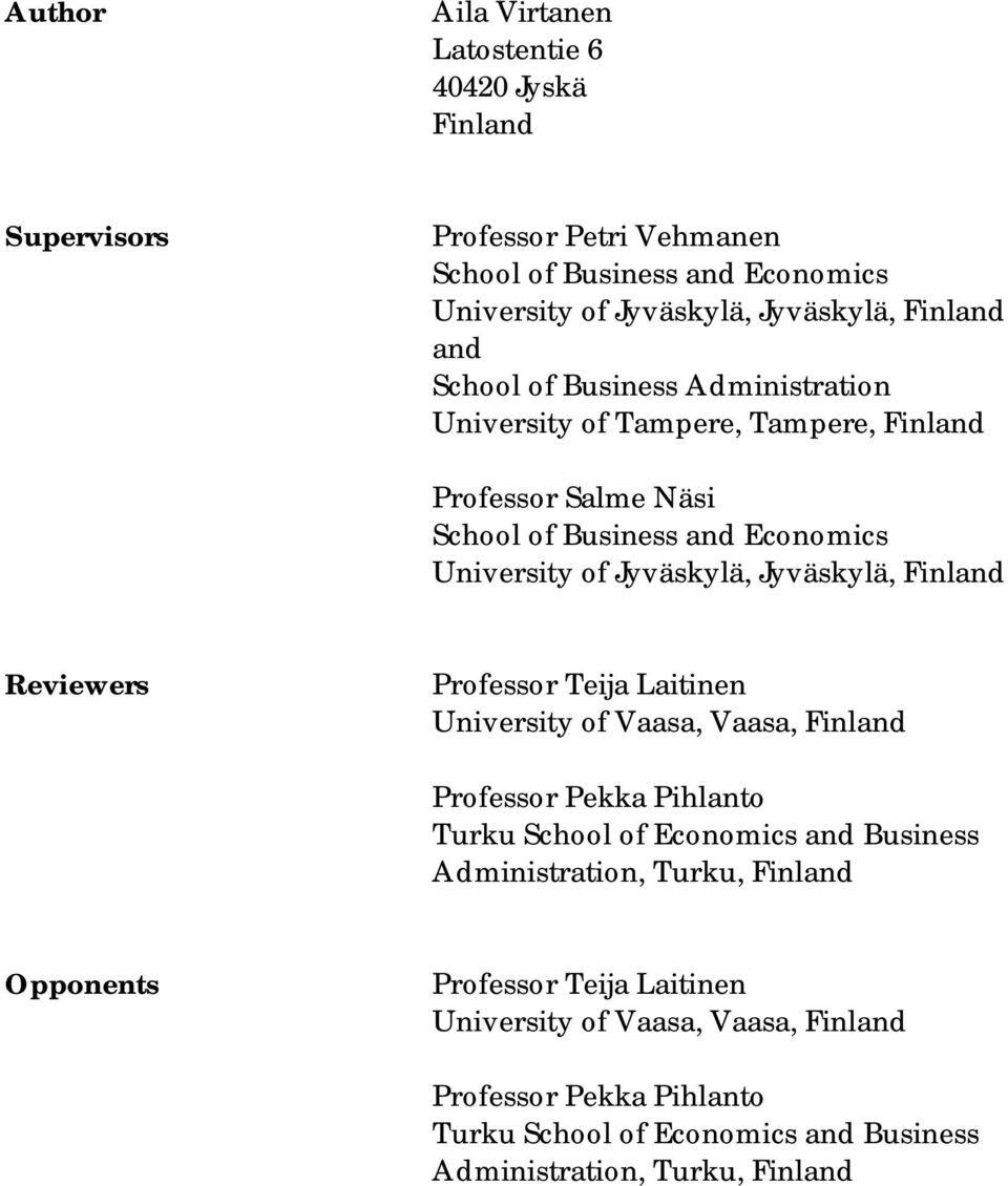 Finland Reviewers Professor Teija Laitinen University of Vaasa, Vaasa, Finland Professor Pekka Pihlanto Turku School of Economics and Business Administration, Turku,
