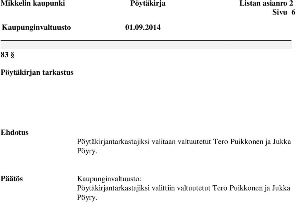valtuutetut Tero Puikkonen ja Jukka Pöyry.