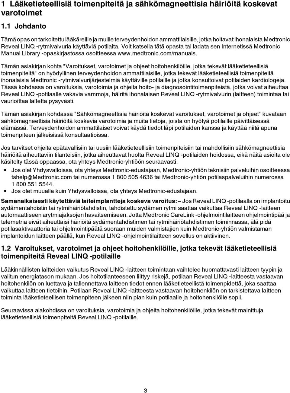 Voit katsella tätä opasta tai ladata sen Internetissä Medtronic Manual Library -opaskirjastossa osoitteessa www.medtronic.com/manuals.