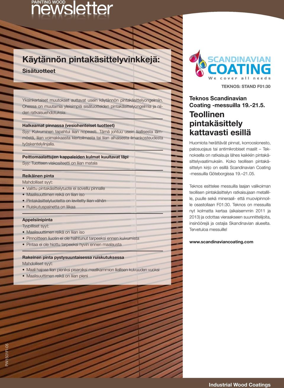 Tämä johtuu usein liiallisesta lämmöstä, liian voimakkaasta kiertoilmasta tai liian alhaisesta ilmankosteudesta työskentelylinjalla.