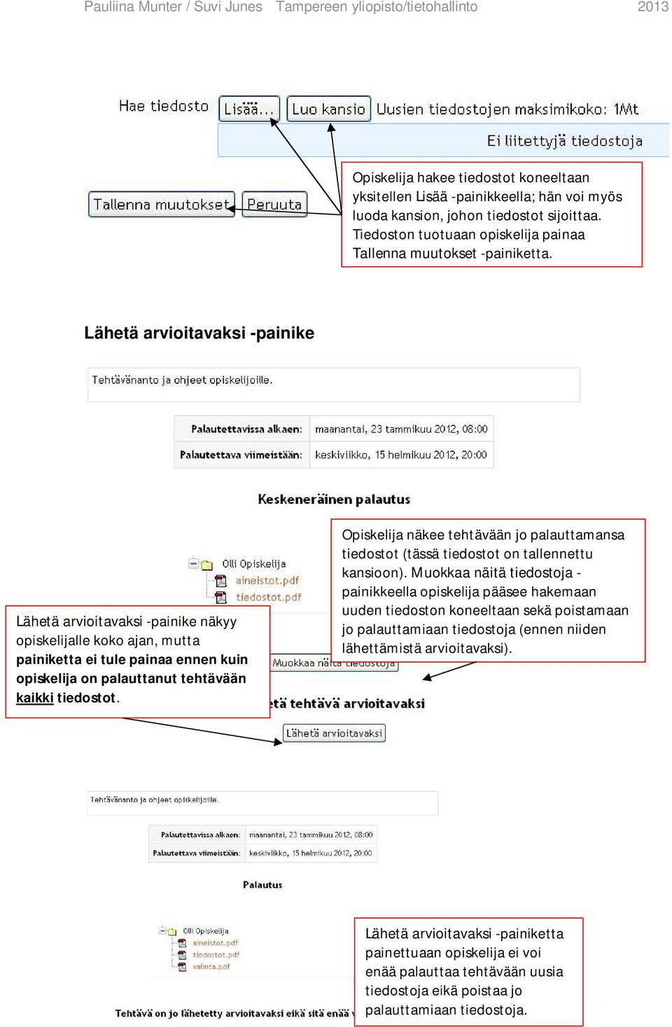 Opiskelija näkee tehtävään jo palauttamansa tiedostot (tässä tiedostot on tallennettu kansioon).