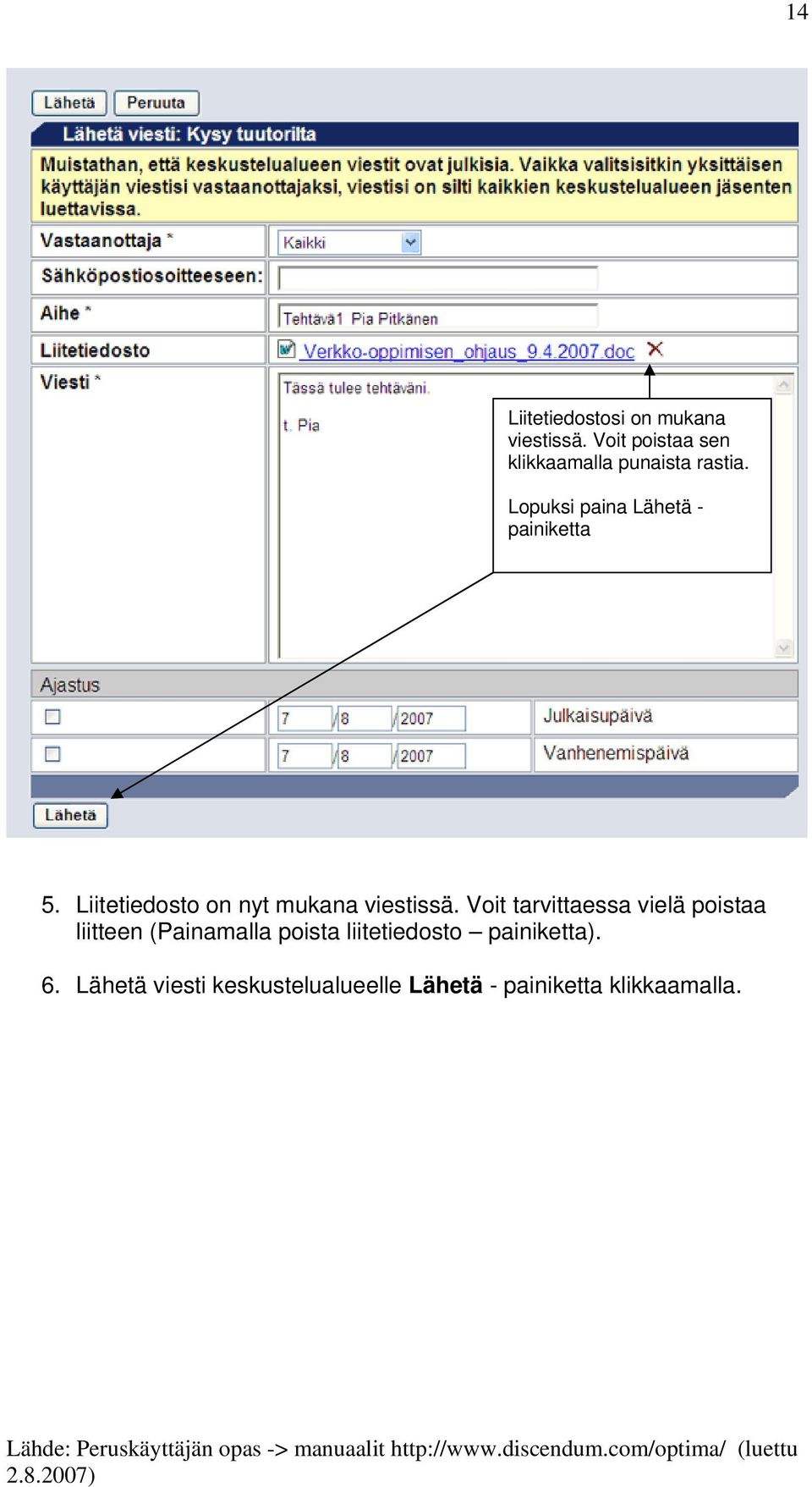 Lopuksi paina Lähetä - painiketta 5. Liitetiedosto on nyt mukana viestissä.