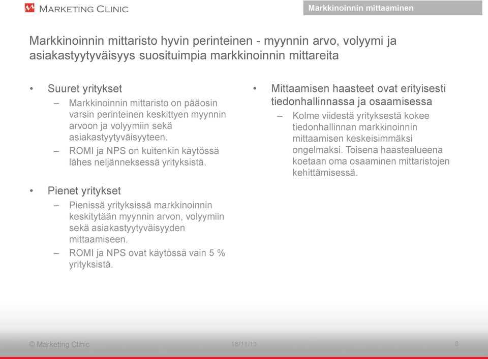 Mittaamisen haasteet ovat erityisesti tiedonhallinnassa ja osaamisessa Kolme viidestä yrityksestä kokee tiedonhallinnan markkinoinnin mittaamisen keskeisimmäksi ongelmaksi.