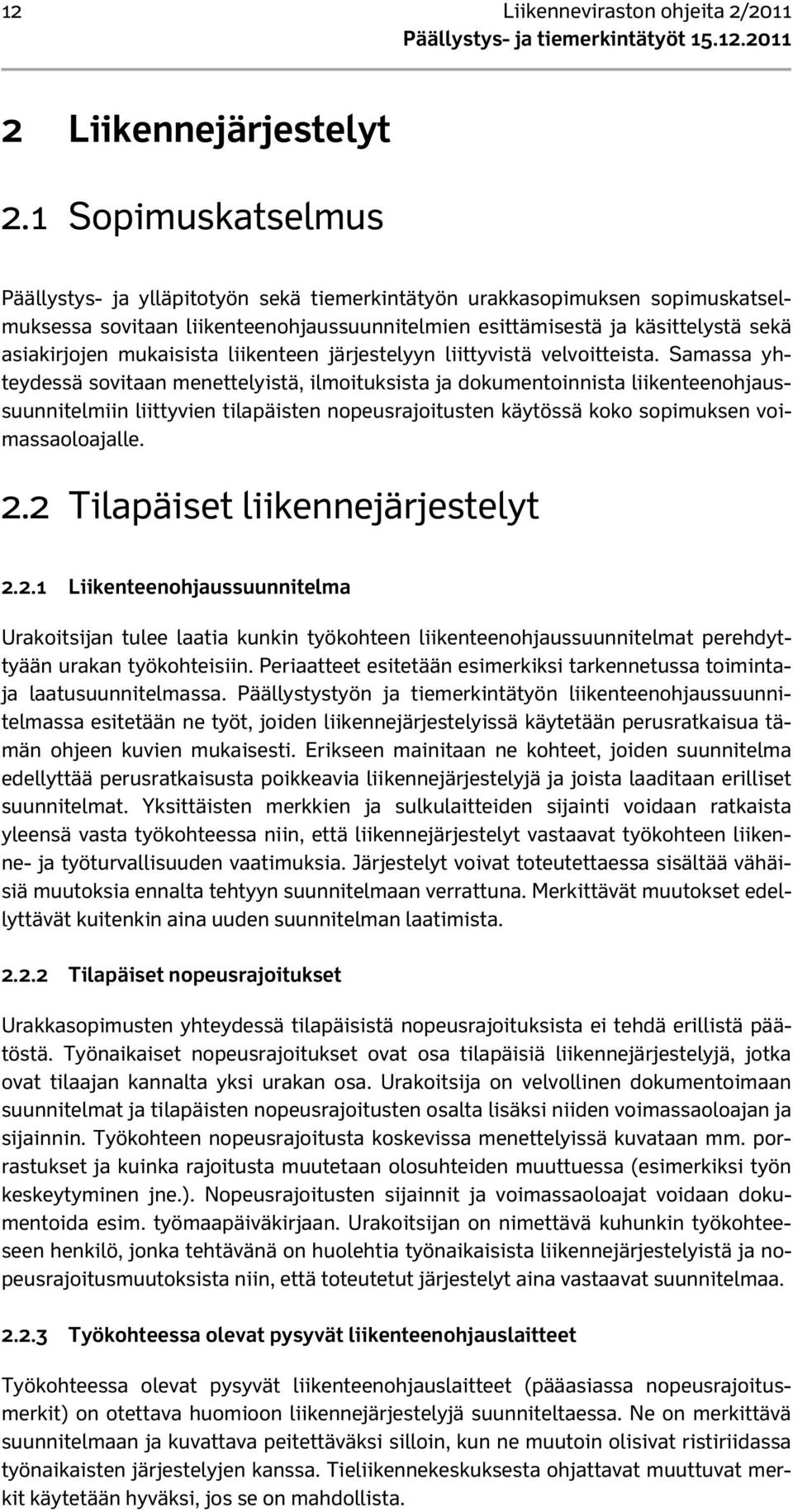 mukaisista liikenteen järjestelyyn liittyvistä velvoitteista.