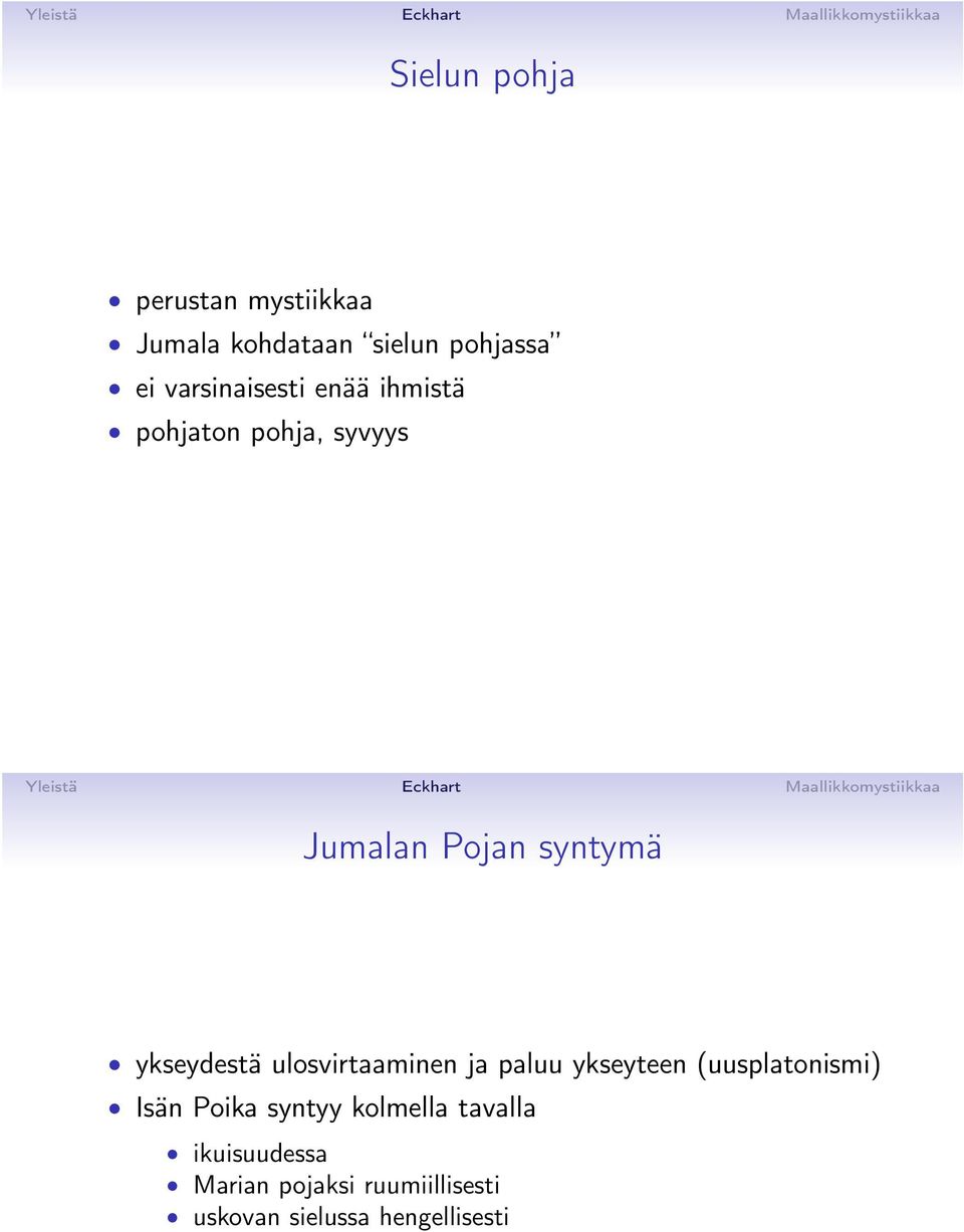 ykseydestä ulosvirtaaminen ja paluu ykseyteen (uusplatonismi) Isän Poika