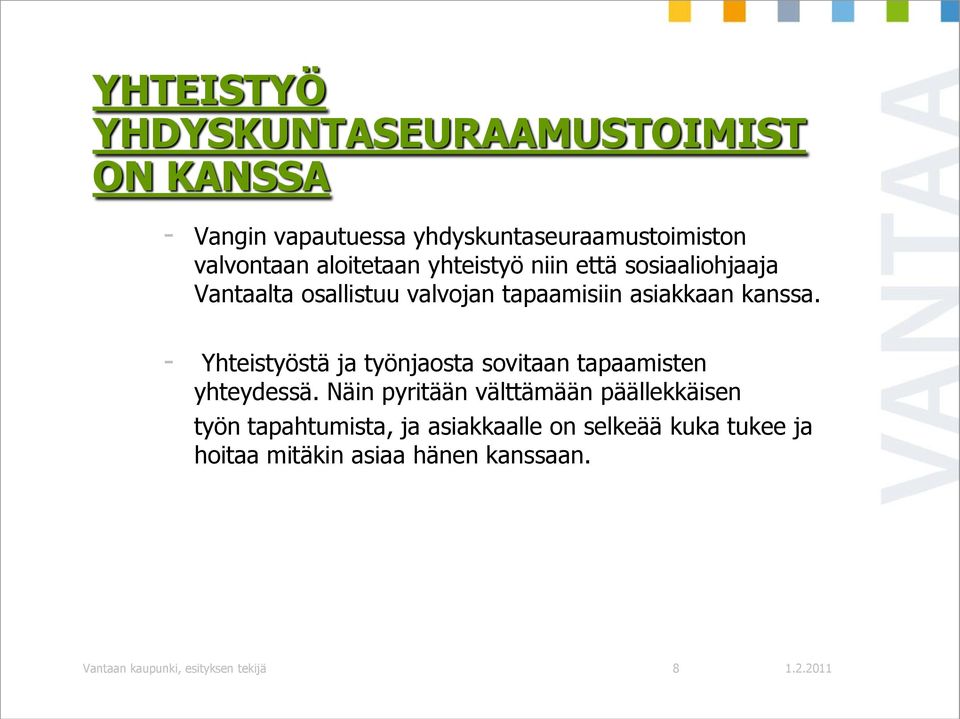 - Yhteistyöstä ja työnjaosta sovitaan tapaamisten yhteydessä.