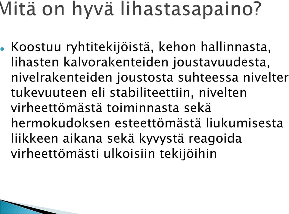 stabiliteettiin, nivelten virheettömästä toiminnasta sekä hermokudoksen