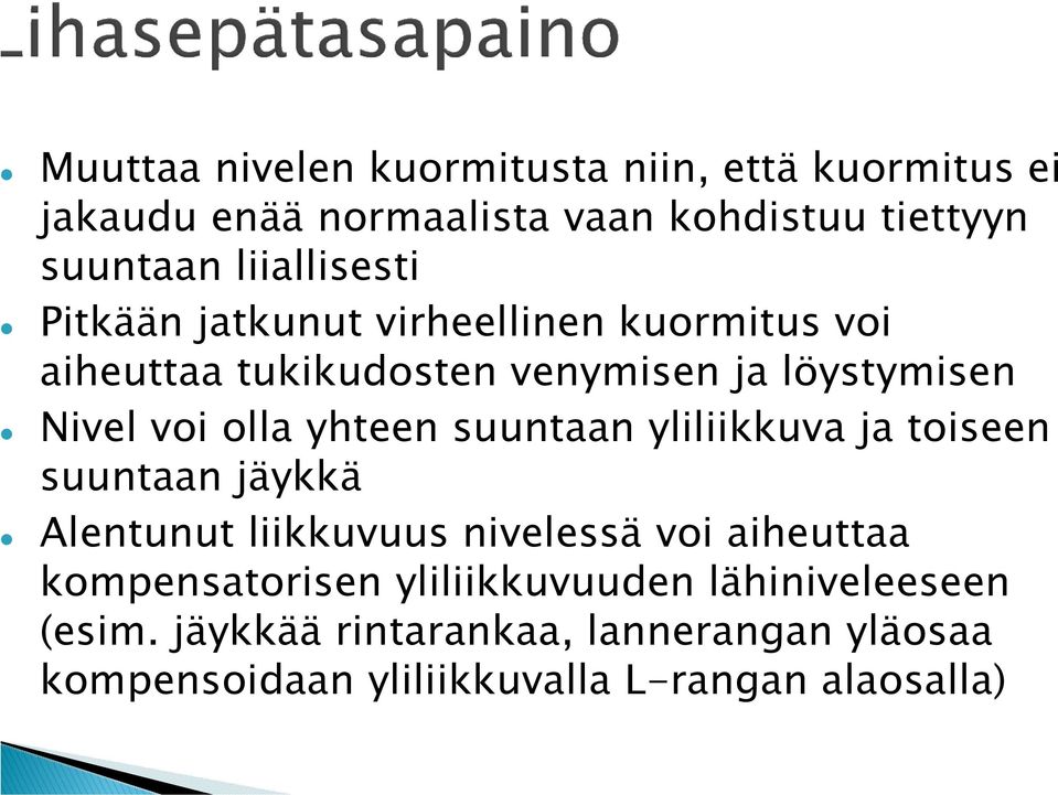 olla yhteen suuntaan yliliikkuva ja toiseen suuntaan jäykkä Alentunut liikkuvuus nivelessä voi aiheuttaa