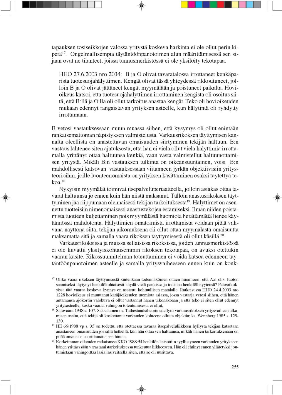 2003 nro 2034: B ja O olivat tavaratalossa irrottaneet kenkäparista tuotesuojahälyttimen.