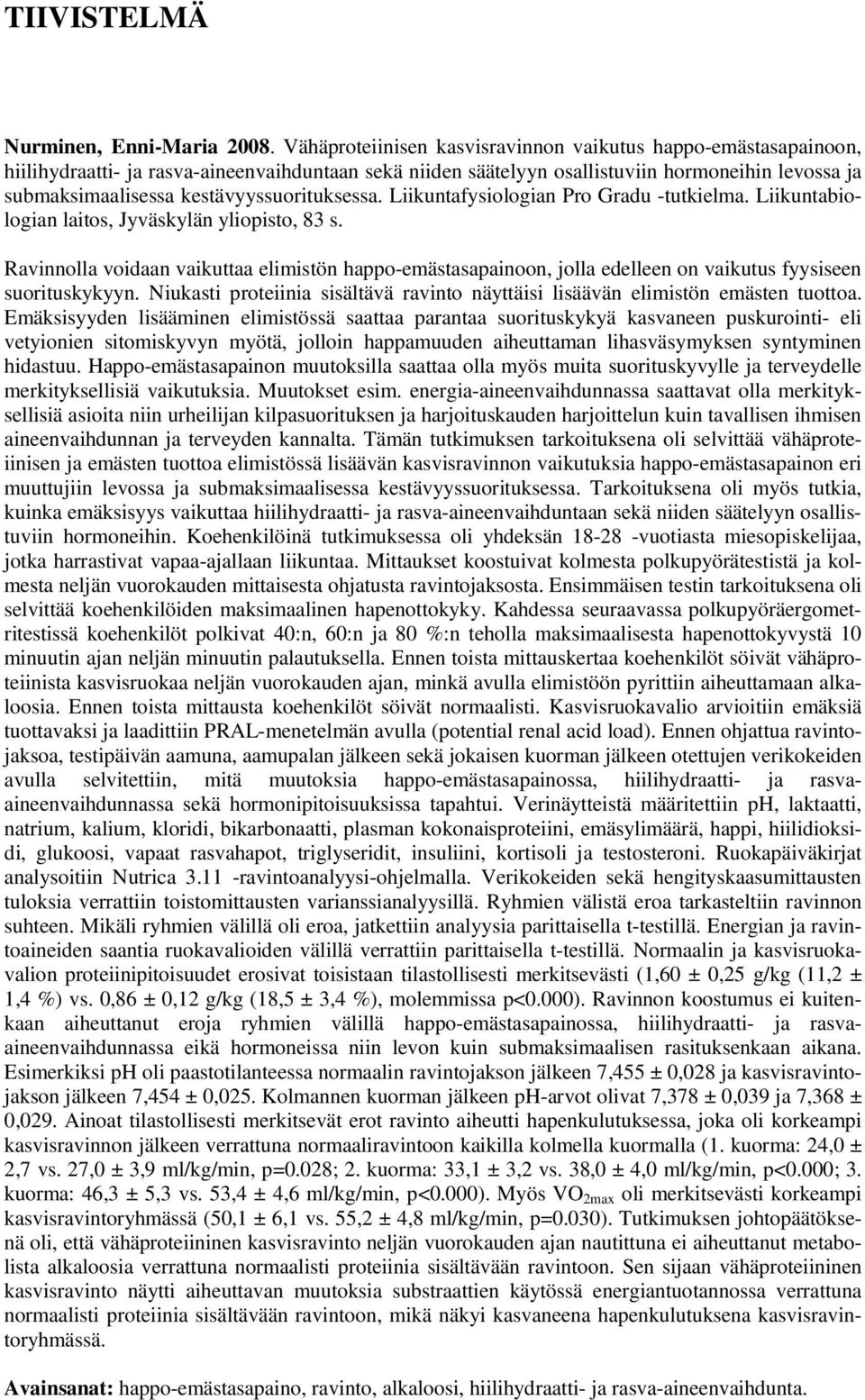 kestävyyssuorituksessa. Liikuntafysiologian Pro Gradu -tutkielma. Liikuntabiologian laitos, Jyväskylän yliopisto, 83 s.