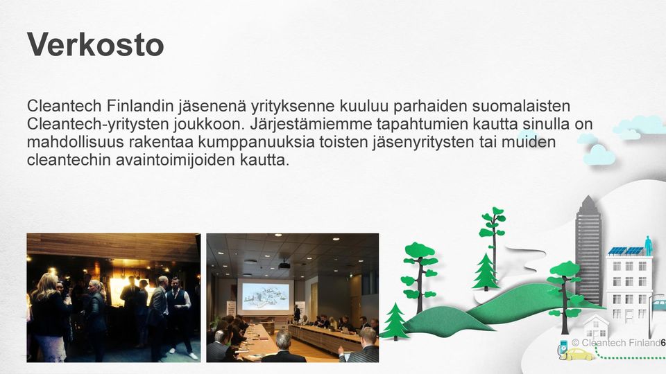 Järjestämiemme tapahtumien kautta sinulla on mahdollisuus rakentaa