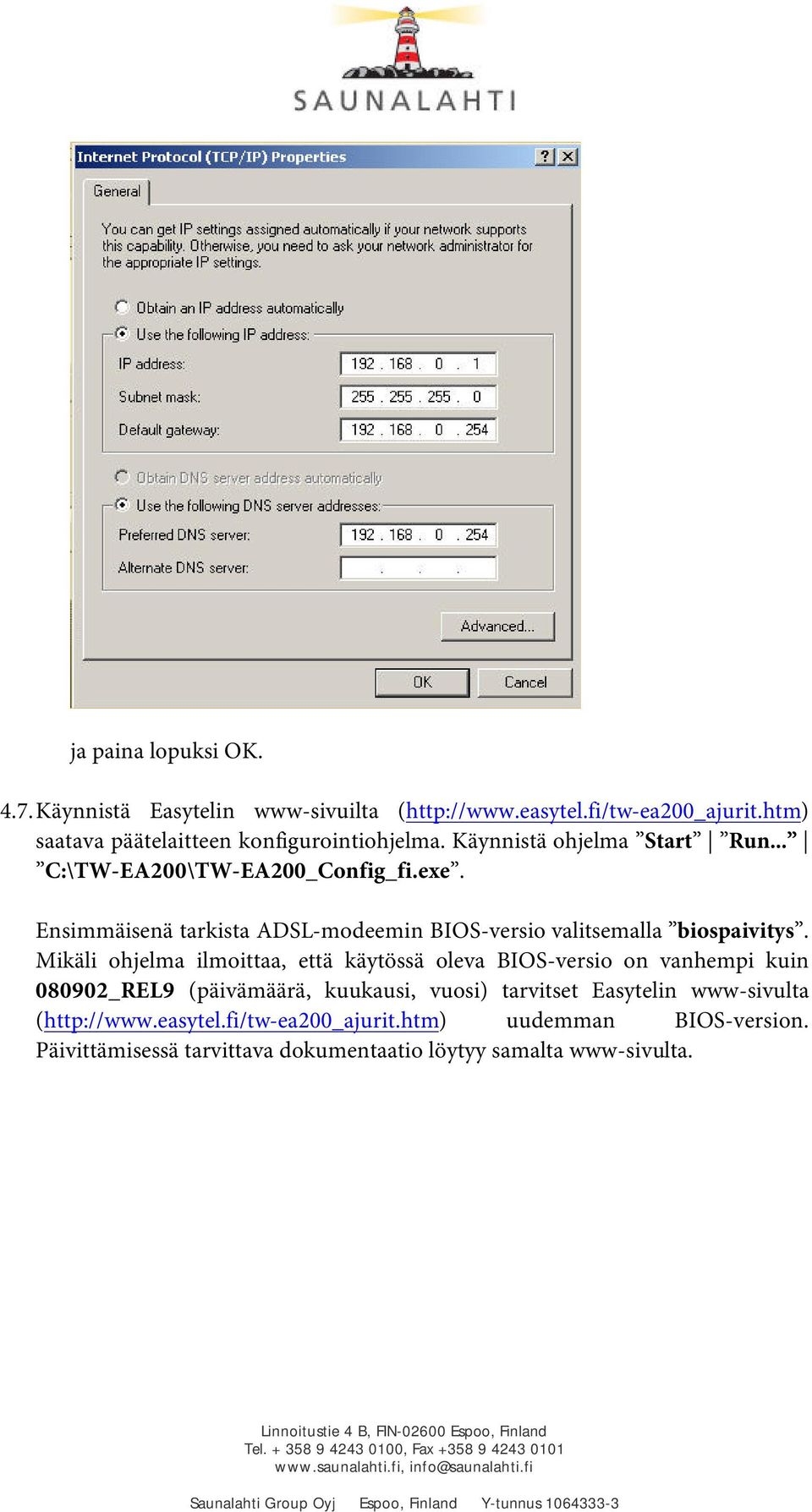 Ensimmäisenä tarkista ADSL-modeemin BIOS-versio valitsemalla biospaivitys.