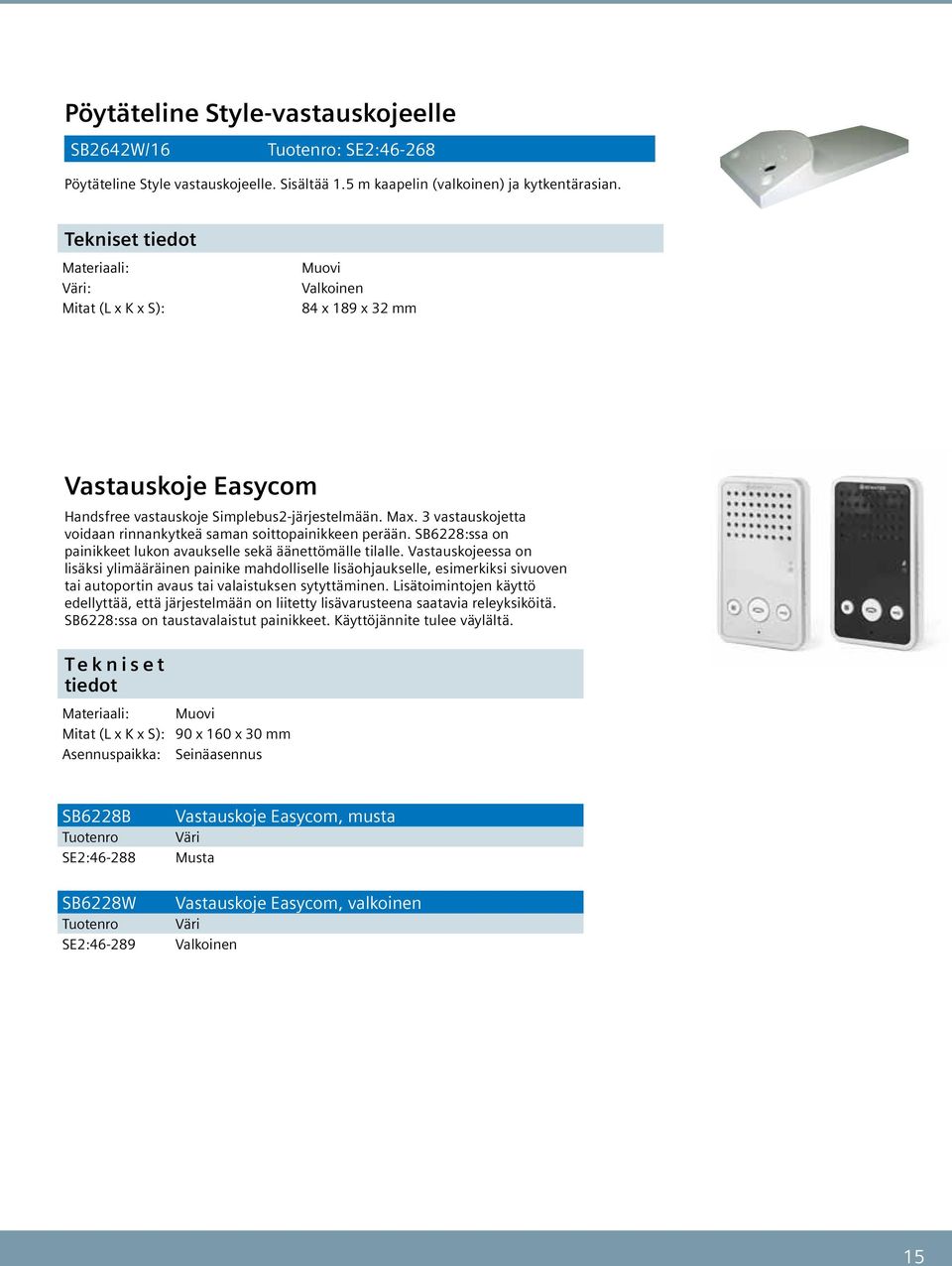 SB8:ssa on painikkeet lukon avaukselle sekä äänettömälle tilalle.
