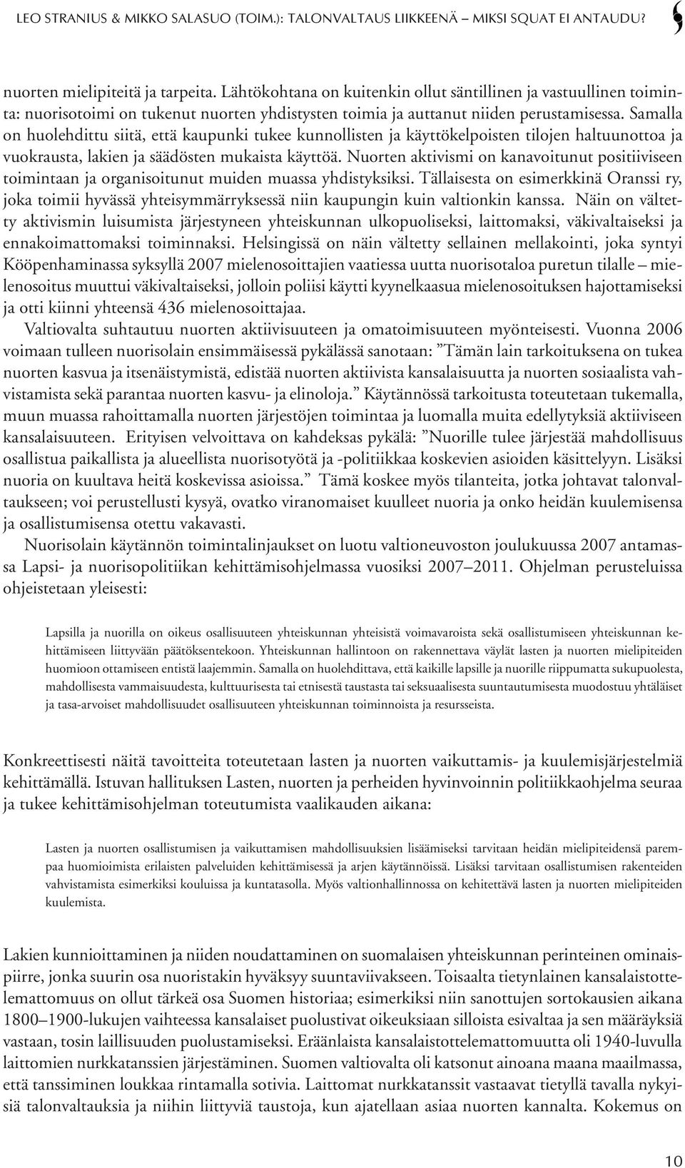 Nuorten aktivismi on kanavoitunut positiiviseen toimintaan ja organisoitunut muiden muassa yhdistyksiksi.