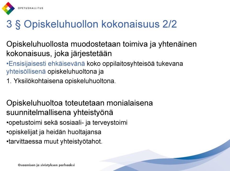 1. Yksilökohtaisena opiskeluhuoltona.