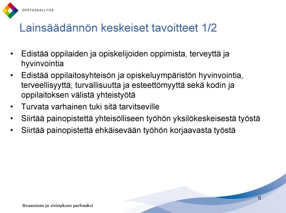 esteettömyyttä sekä kodin ja oppilaitoksen välistä yhteistyötä Turvata varhainen tuki sitä tarvitseville