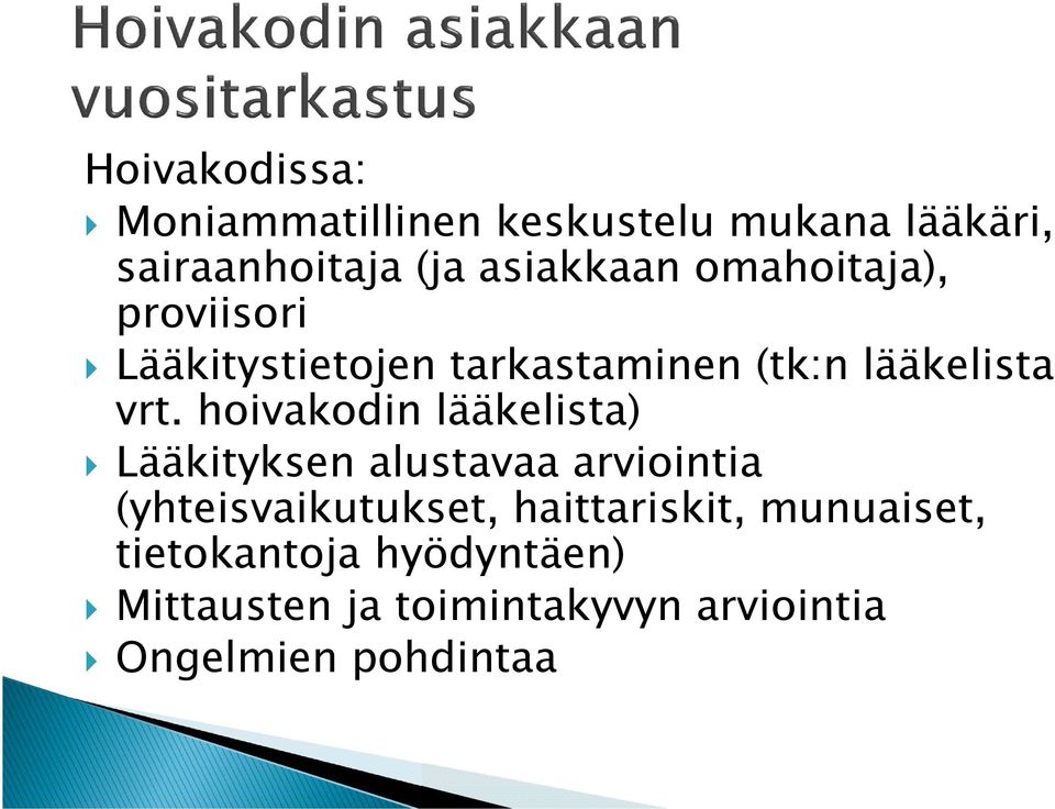 hoivakodin lääkelista) Lääkityksen alustavaa arviointia (yhteisvaikutukset,