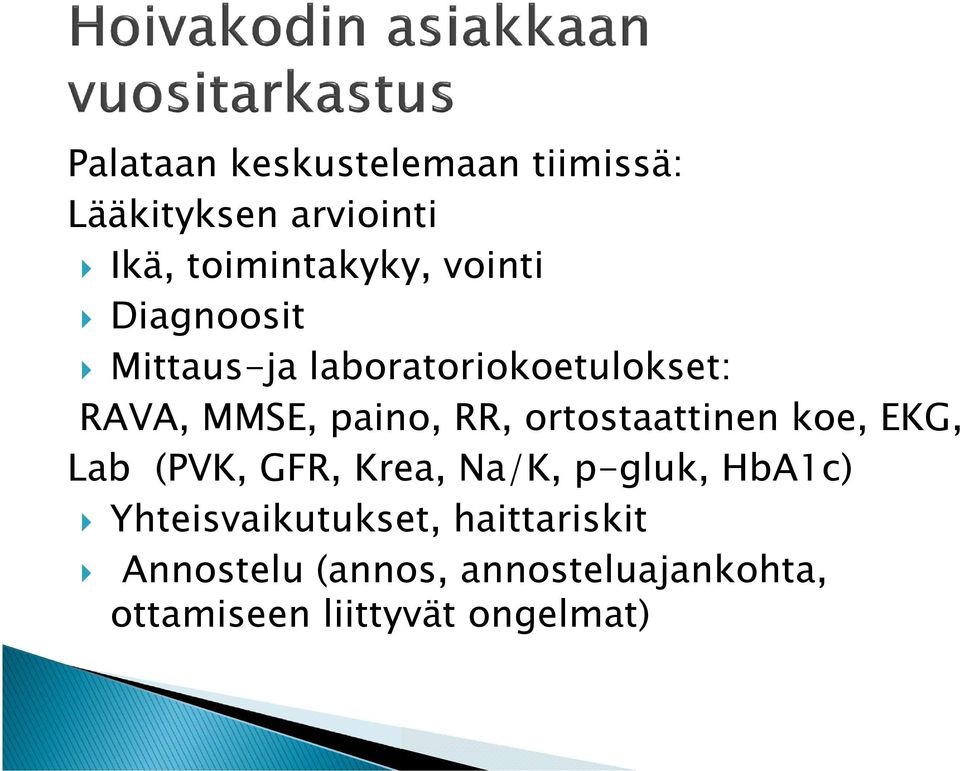 ortostaattinen koe, EKG, Lab (PVK, GFR, Krea, Na/K, p-gluk, HbA1c)