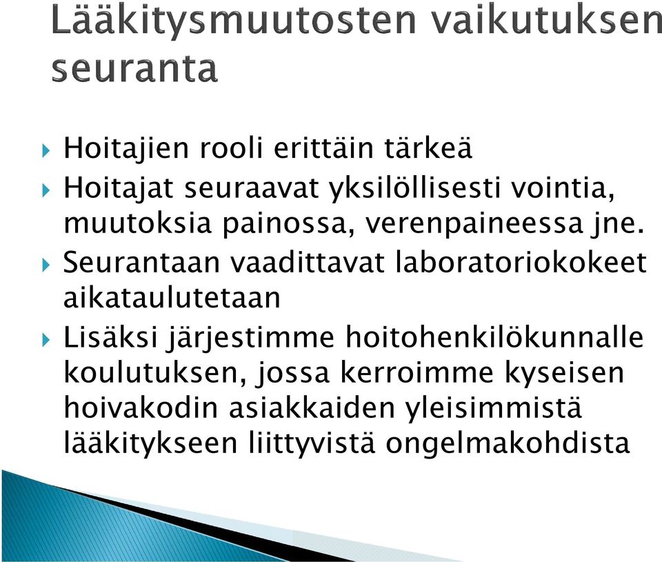 Seurantaan vaadittavat laboratoriokokeet aikataulutetaan Lisäksi järjestimme