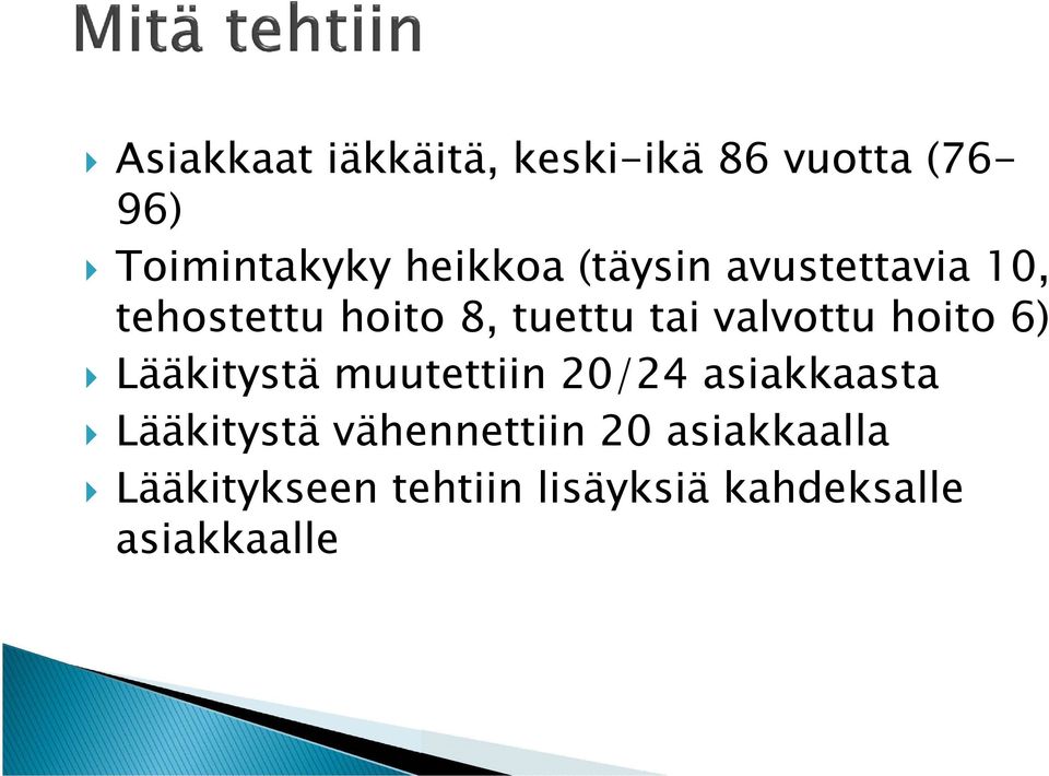 hoito 6) Lääkitystä muutettiin 20/24 asiakkaasta Lääkitystä