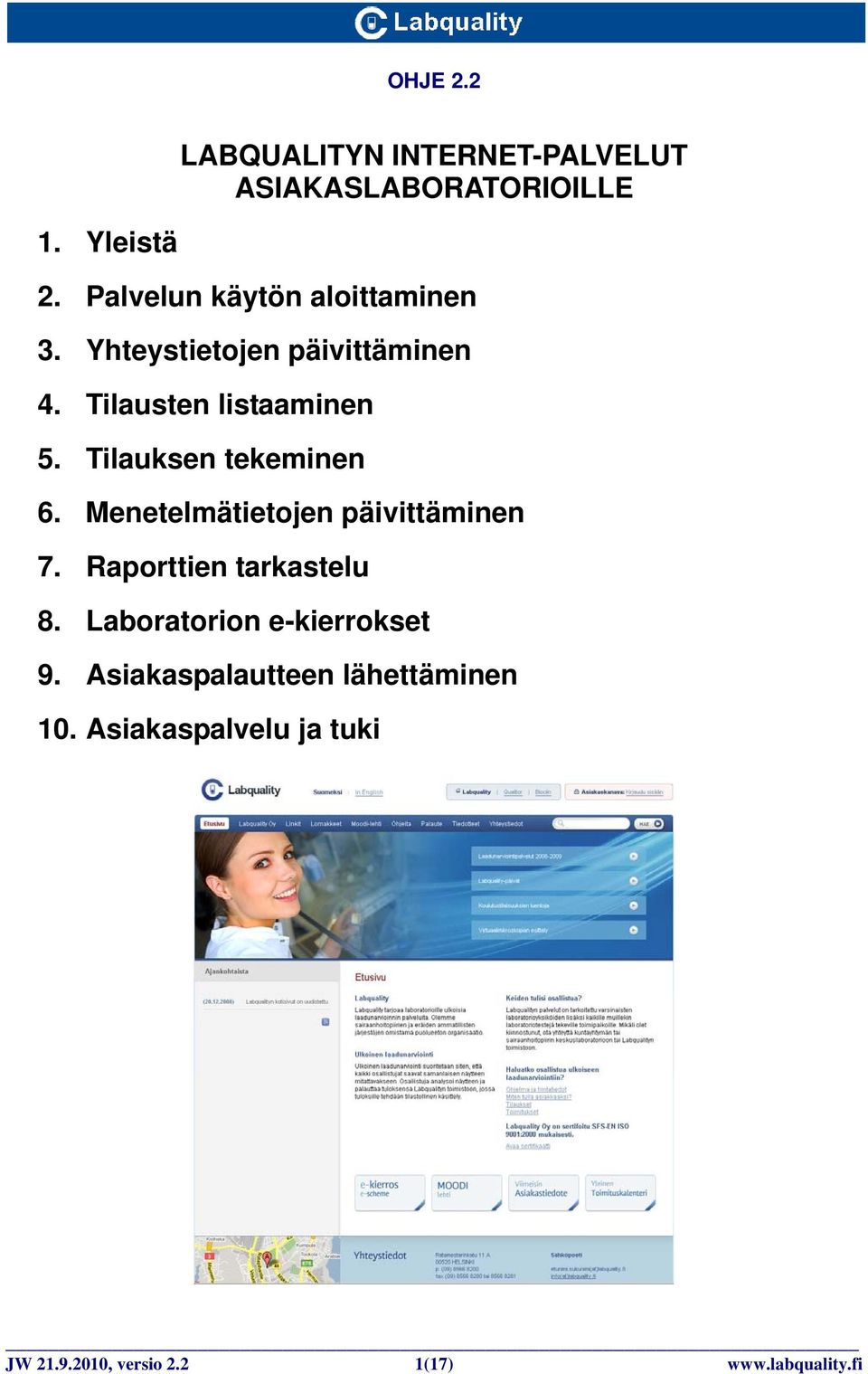 Tilauksen tekeminen 6. Menetelmätietojen päivittäminen 7. Raporttien tarkastelu 8.