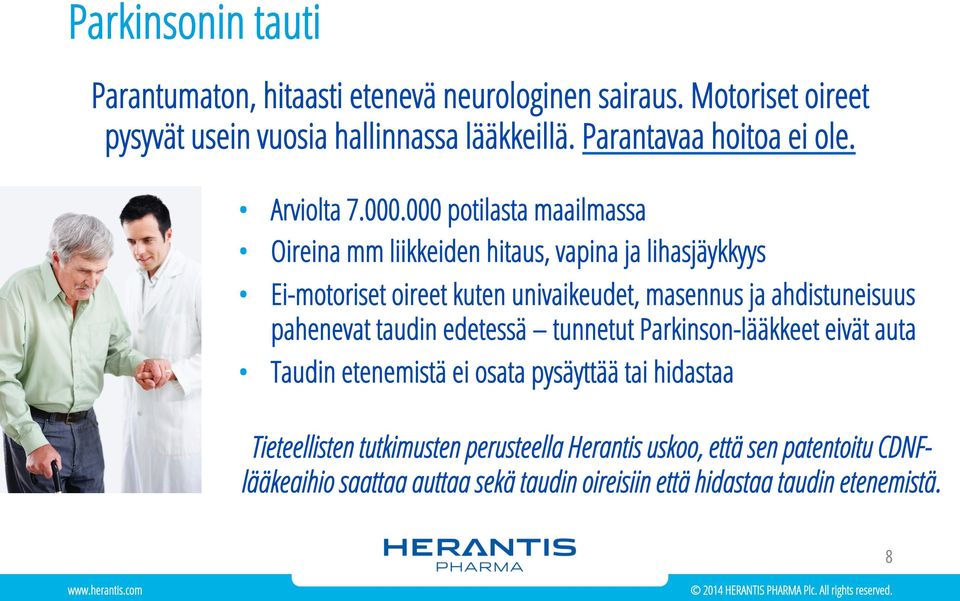 000 potilasta maailmassa Oireina mm liikkeiden hitaus, vapina ja lihasjäykkyys Ei-motoriset oireet kuten univaikeudet, masennus ja ahdistuneisuus