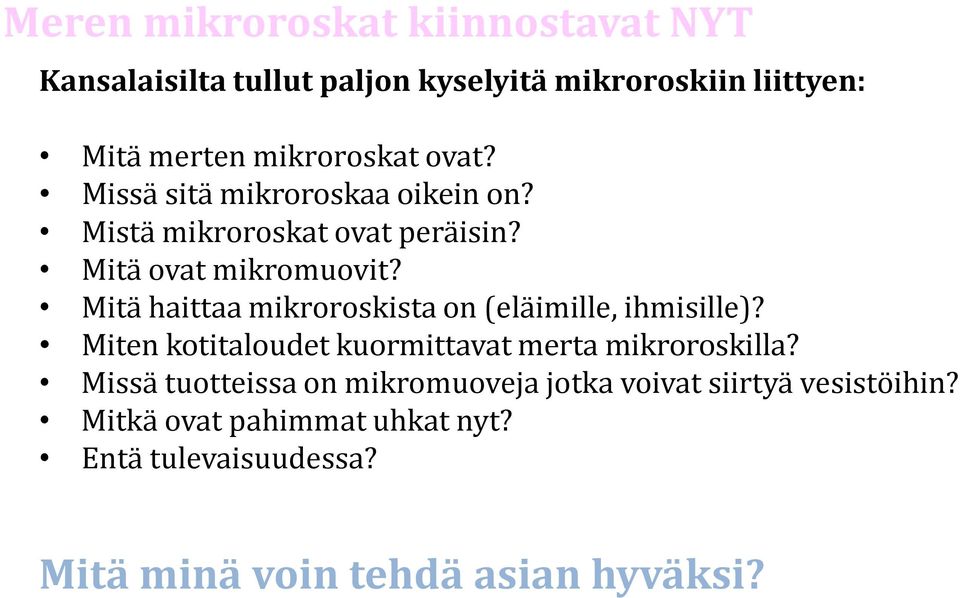 Mitä haittaa mikroroskista on (eläimille, ihmisille)? Miten kotitaloudet kuormittavat merta mikroroskilla?