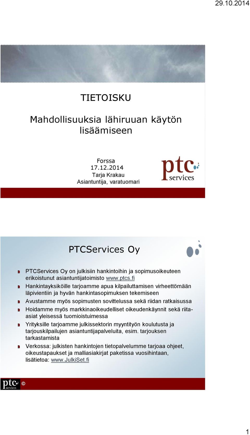 fi Hankintayksiköille tarjoamme apua kilpailuttamisen virheettömään läpivientiin ja hyvän hankintasopimuksen tekemiseen Avustamme myös sopimusten sovittelussa sekä riidan ratkaisussa Hoidamme myös