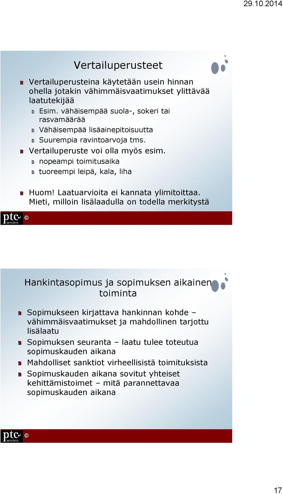 nopeampi toimitusaika tuoreempi leipä, kala, liha Huom! Laatuarvioita ei kannata ylimitoittaa.