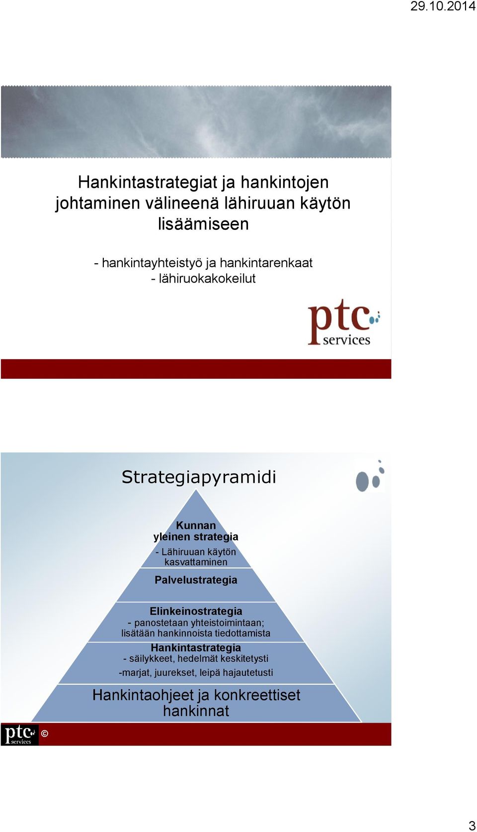 Palvelustrategia Elinkeinostrategia - panostetaan yhteistoimintaan; lisätään hankinnoista tiedottamista