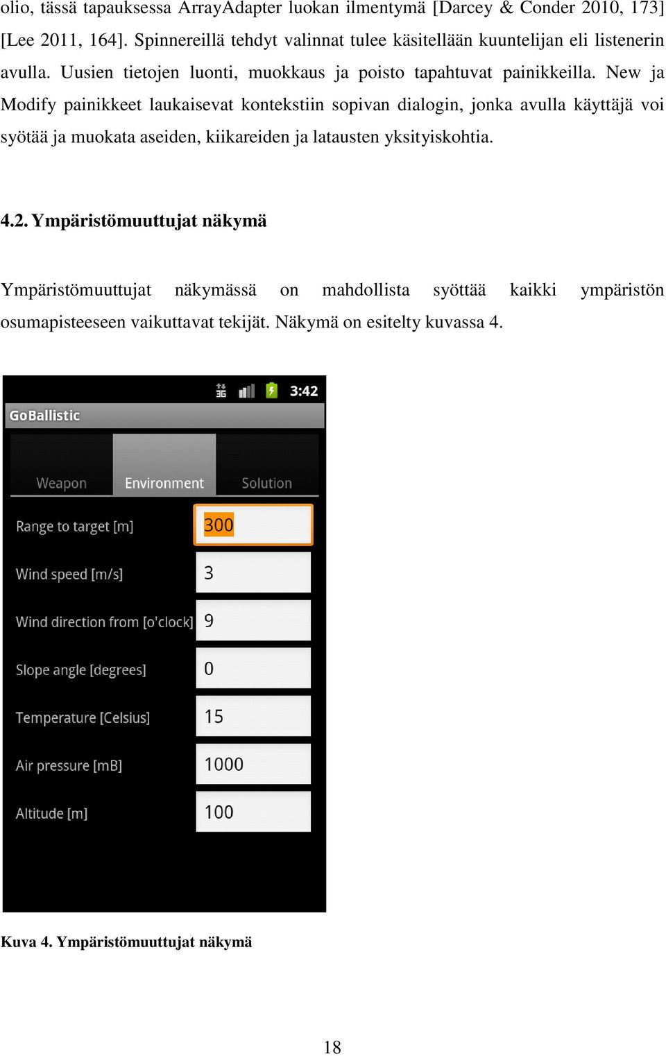 New ja Modify painikkeet laukaisevat kontekstiin sopivan dialogin, jonka avulla käyttäjä voi syötää ja muokata aseiden, kiikareiden ja latausten