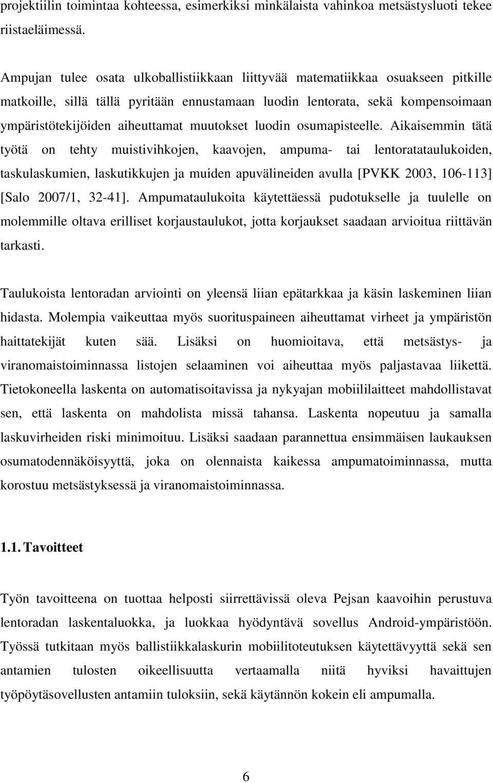 muutokset luodin osumapisteelle.