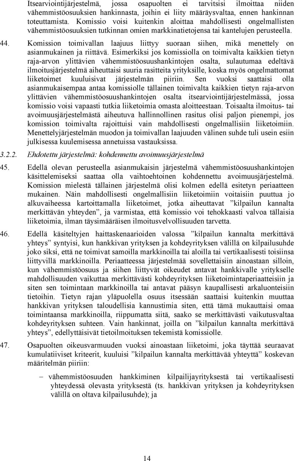 Komission toimivallan laajuus liittyy suoraan siihen, mikä menettely on asianmukainen ja riittävä.