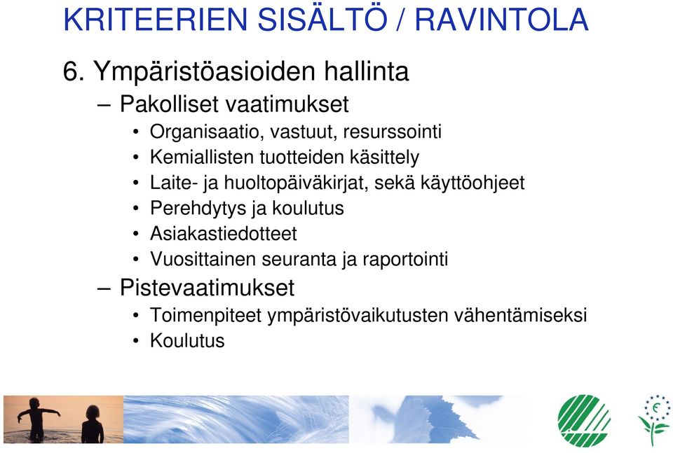 Kemiallisten tuotteiden käsittely Laite- ja huoltopäiväkirjat, sekä käyttöohjeet Perehdytys ja