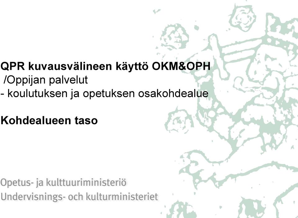 - koulutuksen ja opetuksen