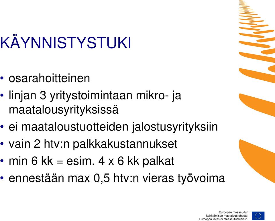 jalostusyrityksiin vain 2 htv:n palkkakustannukset min 6