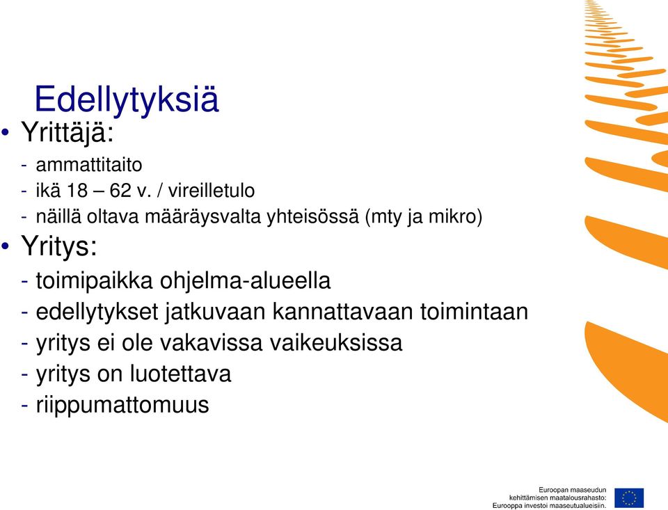 Yritys: - toimipaikka ohjelma-alueella - edellytykset jatkuvaan