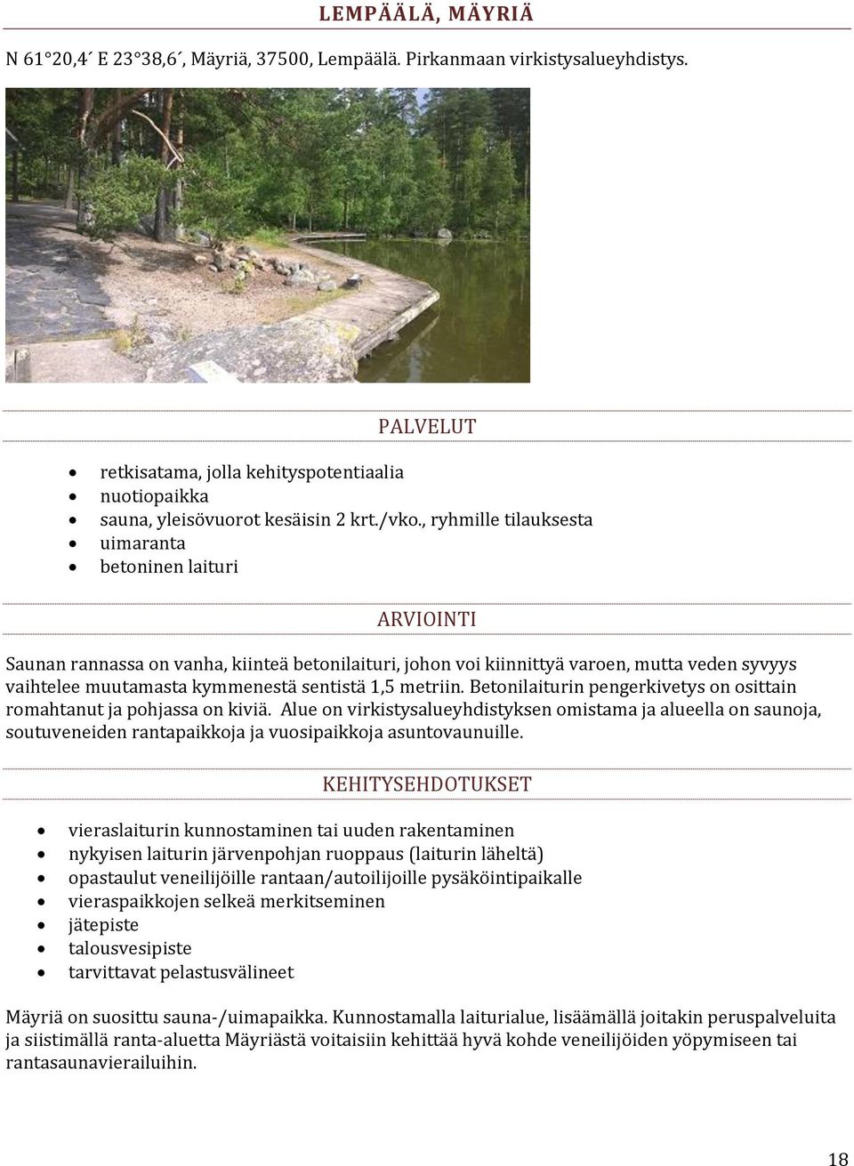 metriin. Betonilaiturin pengerkivetys on osittain romahtanut ja pohjassa on kiviä.