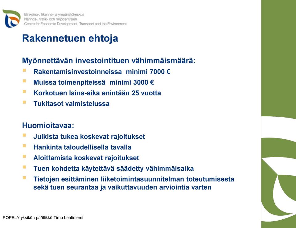 koskevat rajoitukset Hankinta taloudellisella tavalla Aloittamista koskevat rajoitukset Tuen kohdetta käytettävä