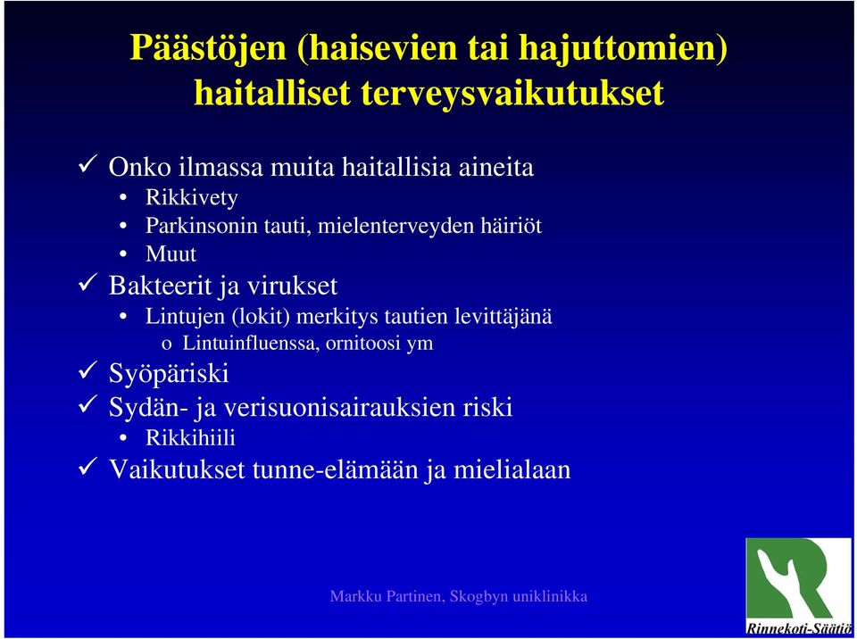 virukset Lintujen (lokit) merkitys tautien levittäjänä o Lintuinfluenssa, ornitoosi ym