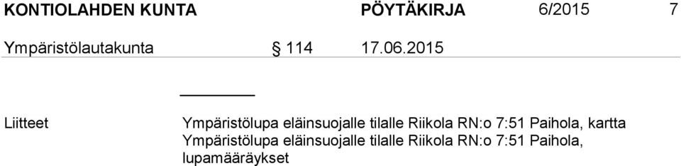 2015 Liitteet Ympäristölupa eläinsuojalle tilalle Riikola