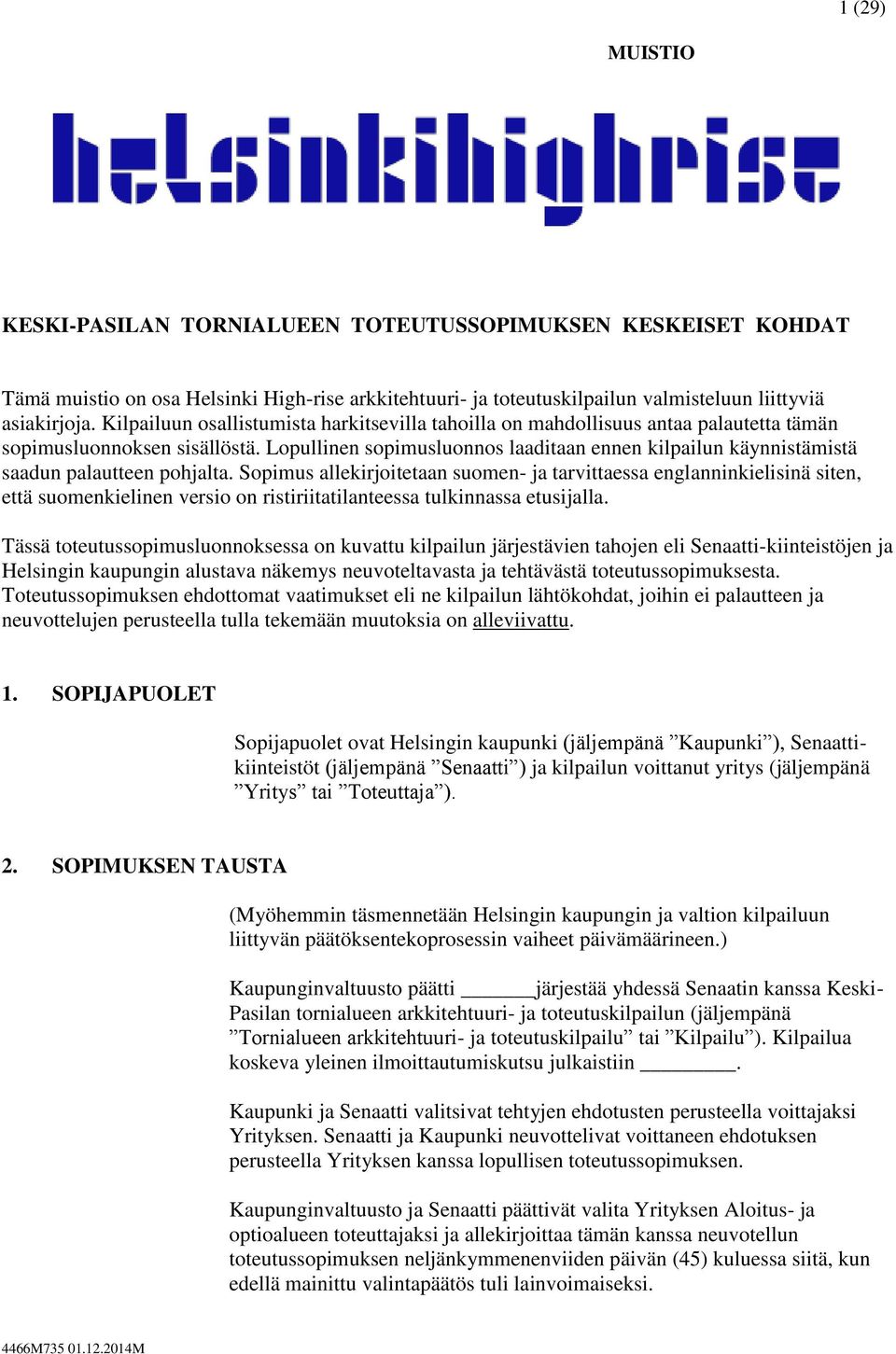Lopullinen sopimusluonnos laaditaan ennen kilpailun käynnistämistä saadun palautteen pohjalta.