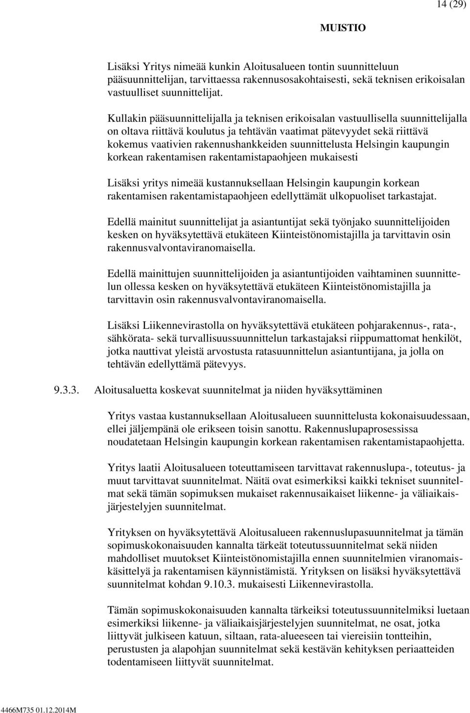 suunnittelusta Helsingin kaupungin korkean rakentamisen rakentamistapaohjeen mukaisesti Lisäksi yritys nimeää kustannuksellaan Helsingin kaupungin korkean rakentamisen rakentamistapaohjeen