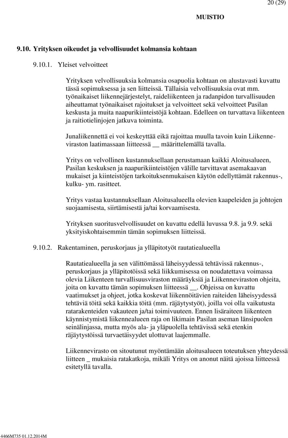 työnaikaiset liikennejärjestelyt, raideliikenteen ja radanpidon turvallisuuden aiheuttamat työnaikaiset rajoitukset ja velvoitteet sekä velvoitteet Pasilan keskusta ja muita naapurikiinteistöjä