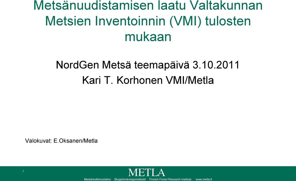 Korhonen VMI/Metla Valokuvat: E.