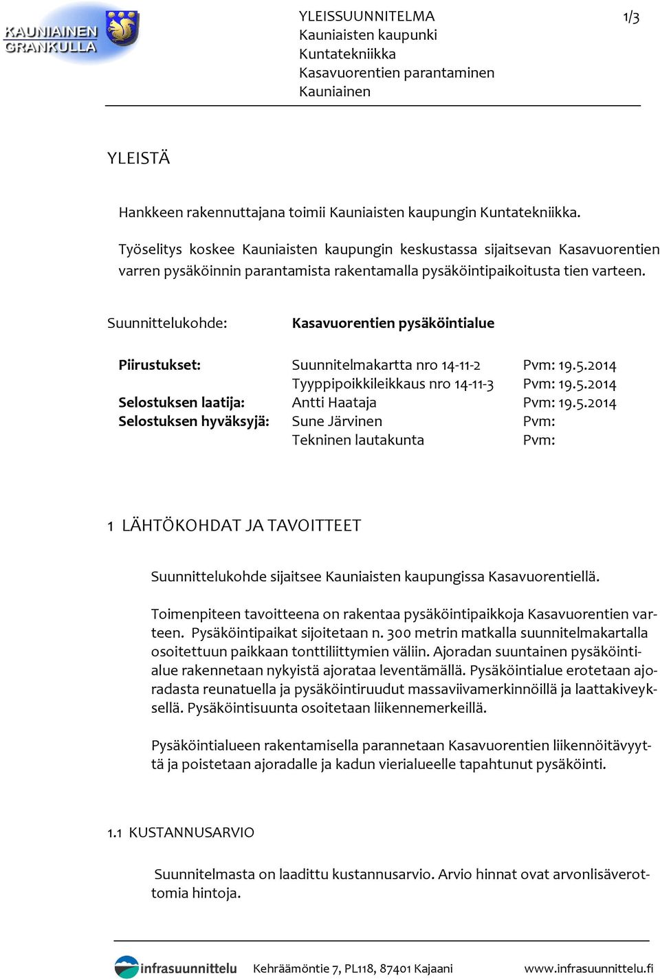 Suunnittelukohde: Kasavuorentien pysäköintialue Piirustukset: Suunnitelmakartta nro 14-11-2 Pvm: 19.5.