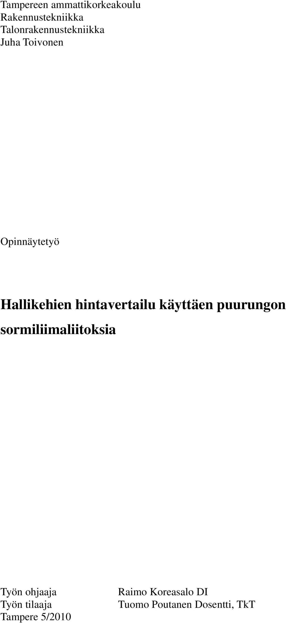 hintavertailu käyttäen puurungon sormiliimaliitoksia Työn