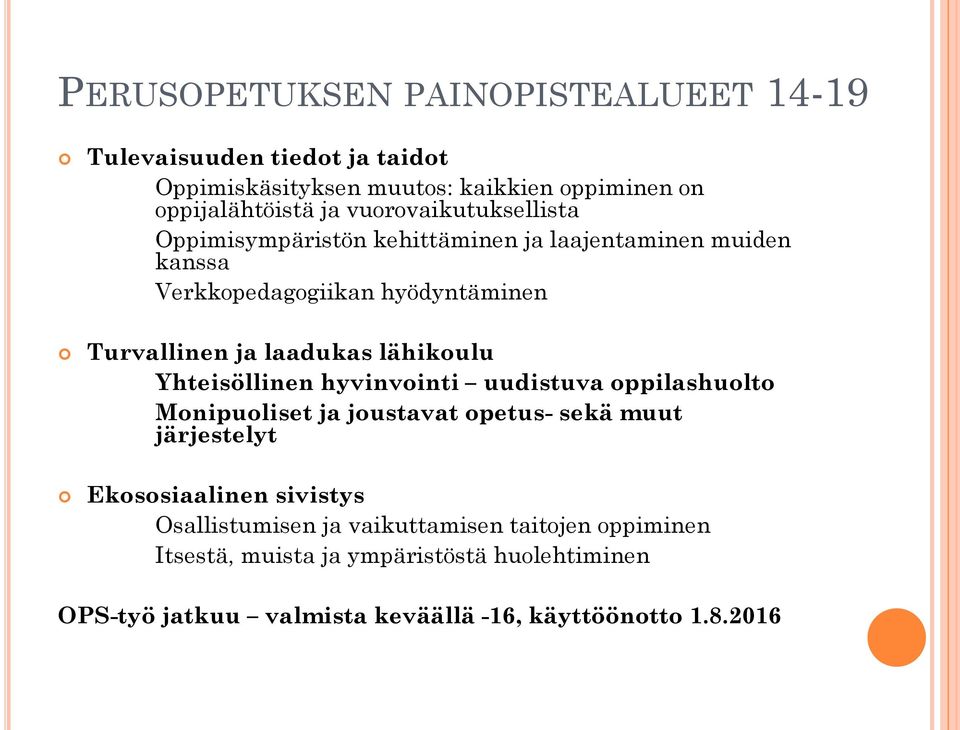 lähikoulu Yhteisöllinen hyvinvointi uudistuva oppilashuolto Monipuoliset ja joustavat opetus- sekä muut järjestelyt Ekososiaalinen sivistys