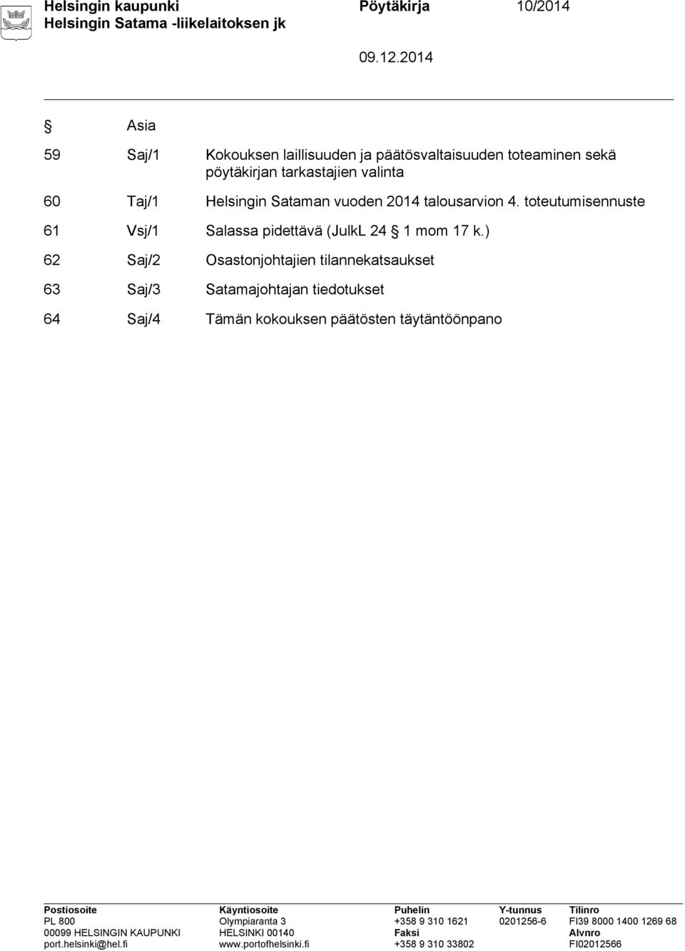 talousarvion 4. toteutumisennuste 61 Vsj/1 Salassa pidettävä (JulkL 24 1 mom 17 k.