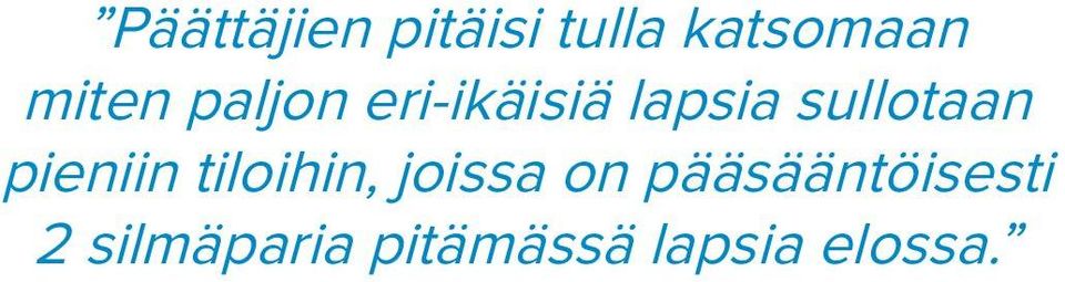 sullotaan pieniin tiloihin, joissa on